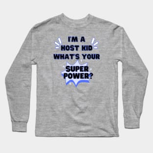 Host kid superpower Long Sleeve T-Shirt